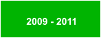 2009 - 2011